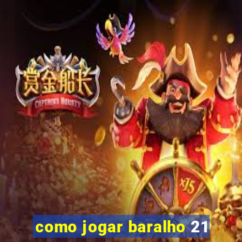 como jogar baralho 21